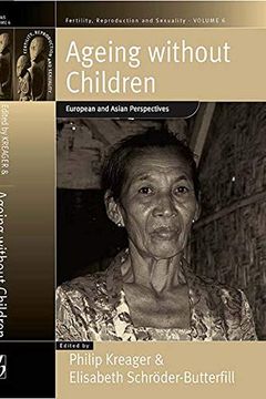 portada Ageing Without Children: European and Asian Perspectives on Elderly Access to Support Networks (Fertility, Reproduction and Sexuality: Social and Cultural Perspectives) (in English)