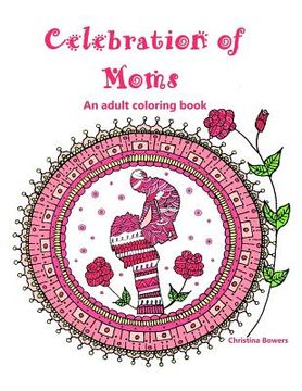 portada Celebration of Moms: An Adult Coloring Book (in English)