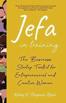 portada Jefa in Training: The Business Startup Toolkit for Entrepreneurial and Creative Women (en Inglés)