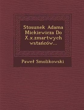 portada Stosunek Adama Mickiewicza Do X.x.zmartwychwstańców... (en Polaco)