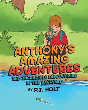 portada Anthony's Amazing Adventures and Incredible Discoveries in the Backyard (in English)