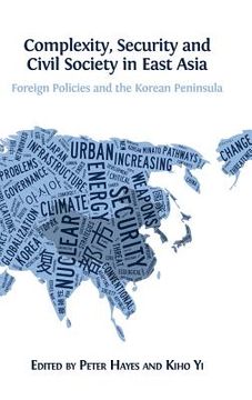 portada Complexity, Security and Civil Society in East Asia: Foreign Policies and the Korean Peninsula (en Inglés)