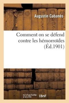 portada Comment on Se Défend Contre Les Hémorroïdes (in French)