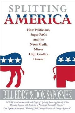 portada Splitting America: How Politicians, Super Pacs and the News Media Mirror High Conflict Divorce (en Inglés)
