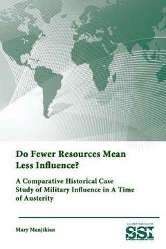 portada Do Fewer Resources Mean Less Influence? A Comparative Historical Case Study of Military Influence in A Time of Austerity (in English)