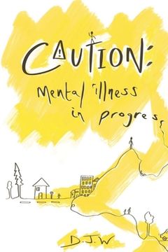 portada Caution: Mental Illness in Progress: Mental Illness in Progress (en Inglés)