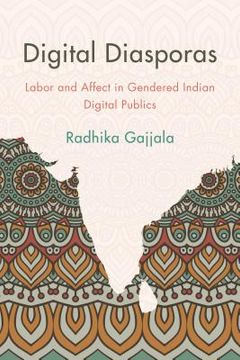 portada Digital Diasporas: Labor and Affect in Gendered Indian Digital Publics (en Inglés)