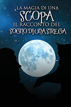 portada La Magia di una Scopa: Il Racconto del Sogno di una Strega (en Italiano)