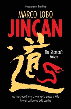 portada JINCAN, The Shaman's Poison: Ancient China collides with Gold Rush America when two sleuths unite to hunt down a killer. (in English)
