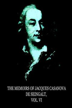 portada The Memoirs Of Jacques Casanova De Seingalt, Vol. VI (en Inglés)