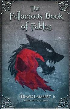 portada The Fallacious Book of Fables: Learn Logic Through Fairy Tales (en Inglés)