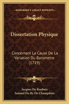 portada Dissertation Physique: Concernant La Cause De La Variation Du Barometre (1719) (en Latin)