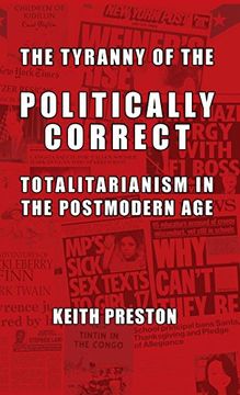 portada The Tyranny of the Politically Correct: Totalitarianism in the Postmodern age (en Inglés)