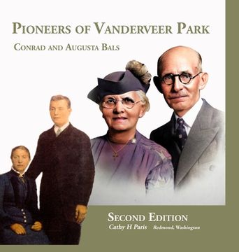 portada Pioneers of Vanderveer Park: Conrad and Augusta Bals (en Inglés)