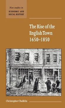 portada The Rise of the English Town, 1650 1850 (New Studies in Economic and Social History) 