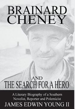 portada Brainard Cheney and The Search for a Hero: A Literary Biography of a Southern Novelist, Reporter and Polemicist (en Inglés)