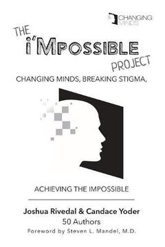 portada The i'Mpossible Project: Changing Minds, Breaking Stigma, Achieving the Impossible (Volume) (en Inglés)
