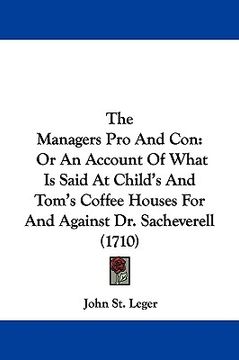 portada the managers pro and con: or an account of what is said at child's and tom's coffee houses for and against dr. sacheverell (1710) (in English)