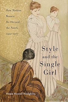 portada Style and the Single Girl: How Modern Women Re-Dressed the Novel, 1922–1977