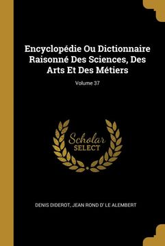 portada Encyclopédie ou Dictionnaire Raisonné des Sciences, des Arts et des Métiers; Volume 37 