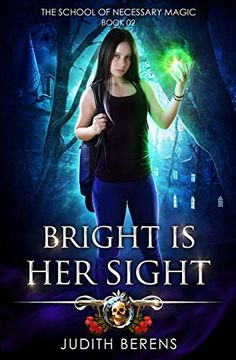 portada Bright is her Sight: An Urban Fantasy Action Adventure: 2 (The School of Necessary Magic) (en Inglés)