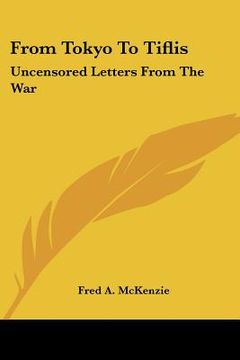 portada from tokyo to tiflis: uncensored letters from the war (en Inglés)