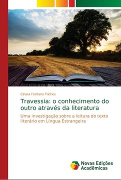portada Travessia: o conhecimento do outro através da literatura: Uma investigação sobre a leitura do texto literário em Língua Estrangeira (Paperback) (en Portugués)