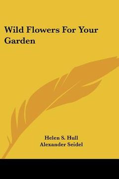 portada wild flowers for your garden (in English)