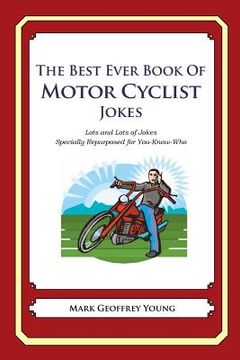 portada The Best Ever Book of Motor Cyclist Jokes: Lots and Lots of Jokes Specially Repurposed for You-Know-Who (en Inglés)
