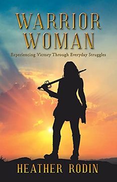 portada Warrior Woman: Experiencing Victory Through Everyday Struggles 