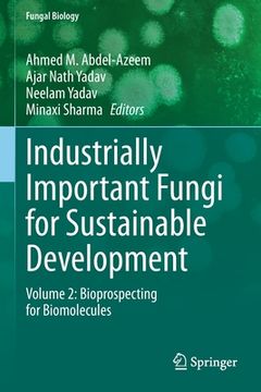 portada Industrially Important Fungi for Sustainable Development: Volume 2: Bioprospecting for Biomolecules (in English)