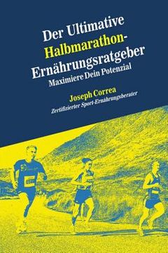 portada Der Ultimative Halbmarathon-Ernahrungsratgeber: Maximiere Dein Potenzial (in German)