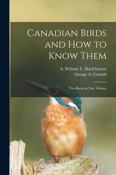 portada Canadian Birds and How to Know Them [microform]: Two Books in One Volume (en Inglés)