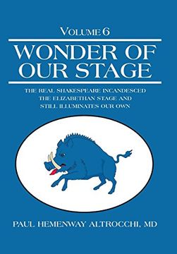 portada Wonder of our Stage: Volume 6: The Real Shakespeare Incandesced the Elizabethan Stage and Still Illuminates our own 