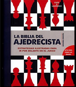 portada La Biblia del Ajedrecista: Estrategias Ilustradas Para ir por Delante en el Juego (in Spanish)