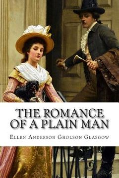 portada The Romance of a Plain Man (en Inglés)