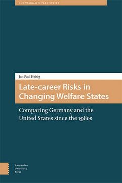 portada Late-Career Risks in Changing Welfare States: Comparing Germany and the United States Since the 1980s (in English)