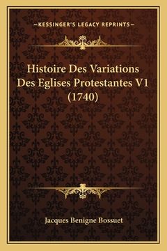 portada Histoire Des Variations Des Eglises Protestantes V1 (1740) (in French)