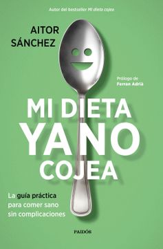 portada Mi Dieta ya no Cojea: La Guía Práctica Para Comer Sano sin Complicaciones (in Spanish)