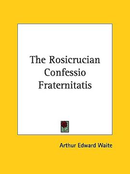 portada the rosicrucian confessio fraternitatis (en Inglés)