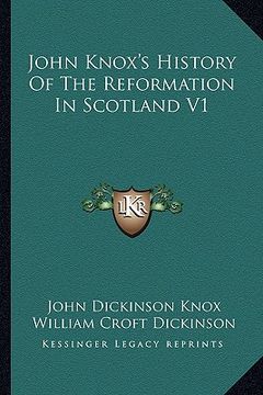 portada john knox's history of the reformation in scotland v1 (en Inglés)