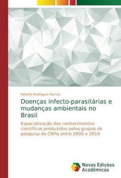 portada Doenças infecto-parasitárias e mudanças ambientais no Brasil: Espacialização dos conhecimentos científicos produzidos pelos grupos de pesquisa do CNPq entre 2000 e 2010 (Paperback) (en Portugués)