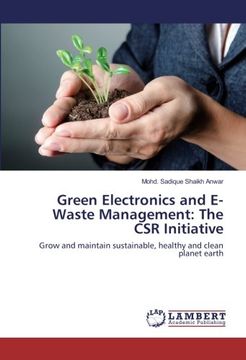 portada Green Electronics and E-Waste Management: The CSR Initiative: Grow and maintain sustainable, healthy and clean planet earth