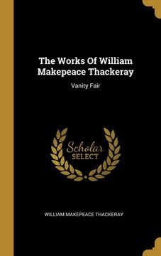 portada The Works Of William Makepeace Thackeray: Vanity Fair (en Inglés)