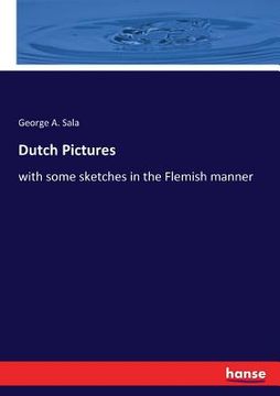 portada Dutch Pictures: with some sketches in the Flemish manner (en Inglés)
