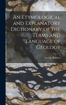 portada An Etymological and Explanatory Dictionary of the Terms and Language of Geology (in English)