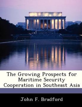 portada the growing prospects for maritime security cooperation in southeast asia (en Inglés)