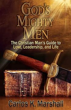portada God'S Mighty Men: The Christian Man'S Guide to Love, Leadership, and Life (en Inglés)
