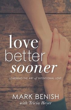 portada Love Better Sooner: Learning the Art of Intentional Love 