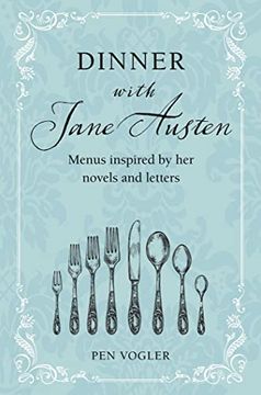 portada Dinner With Jane Austen: Menus Inspired by her Novels and Letters (in English)